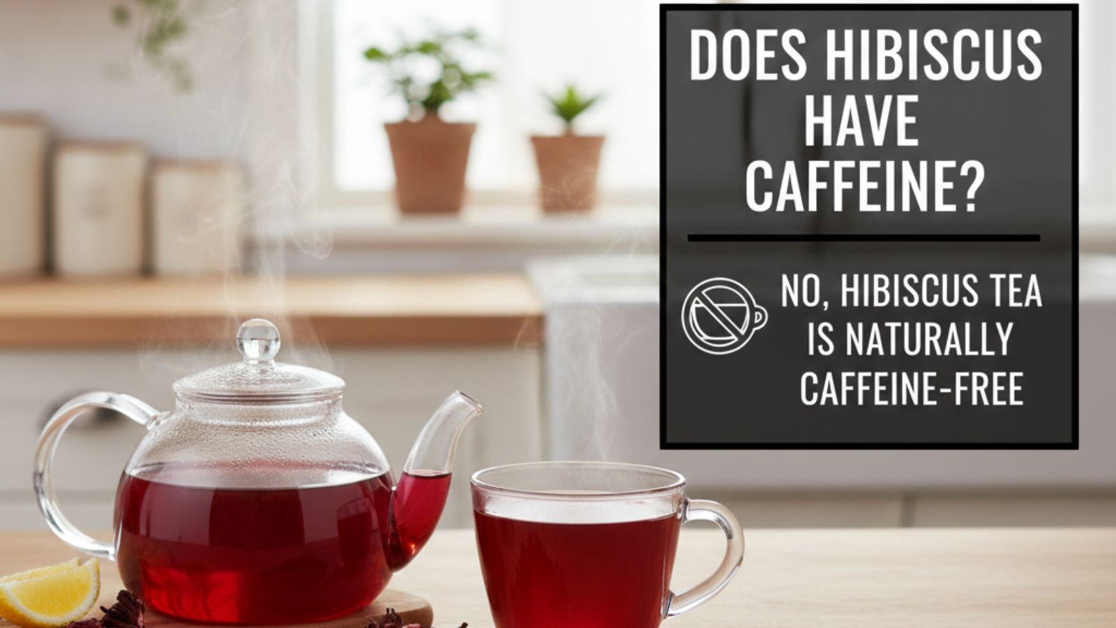 Hibiscus tea with text saying it is naturally caffeine free